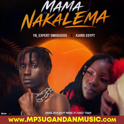 Maama Nakalema - YB Expert Ft Kairo Egypt
